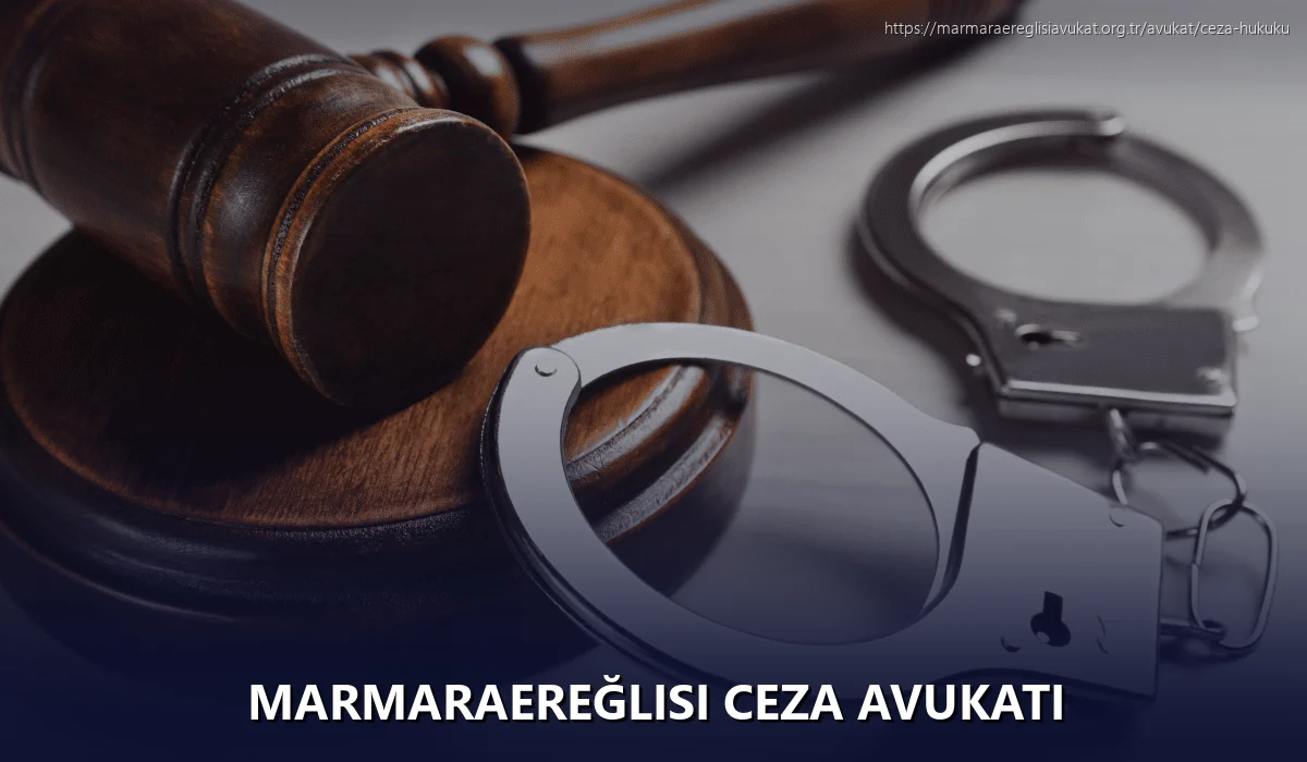 Marmaraereğlisi Ceza Avukatı