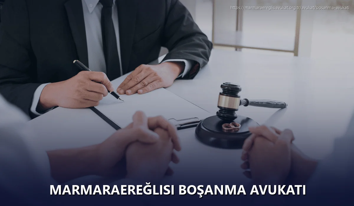 Marmaraereğlisi Boşanma Avukatı
