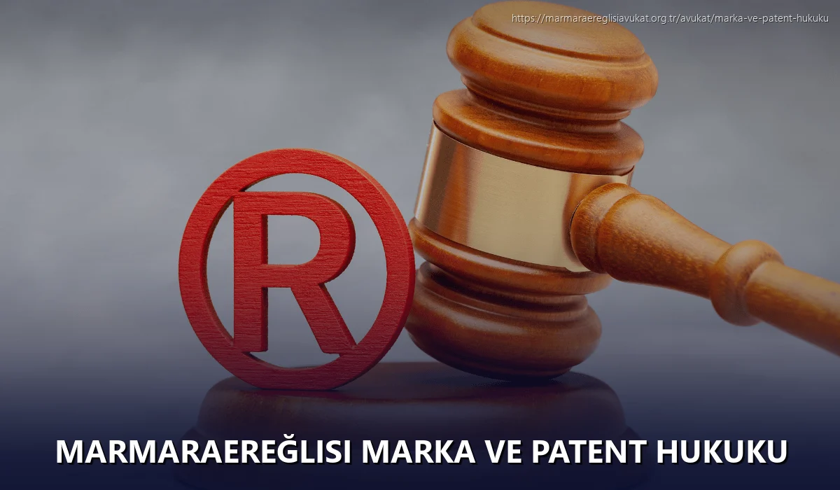 Marmaraereğlisi Marka ve Patent Hukuku